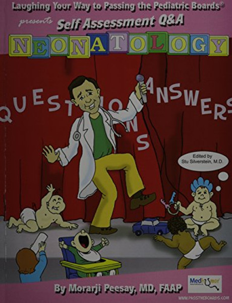 Laughing Your Way to Passing the Neonatology Boards Self Assessment Q&A, Vol 1