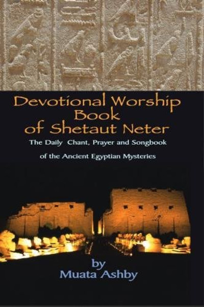 Devotional Worship Book of Shetaut Neter: Medu Neter song, chant and hymn book for daily practice