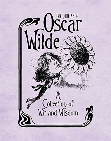 The Quotable Oscar Wilde: A Collection of Wit and Wisdom (Miniature Editions)