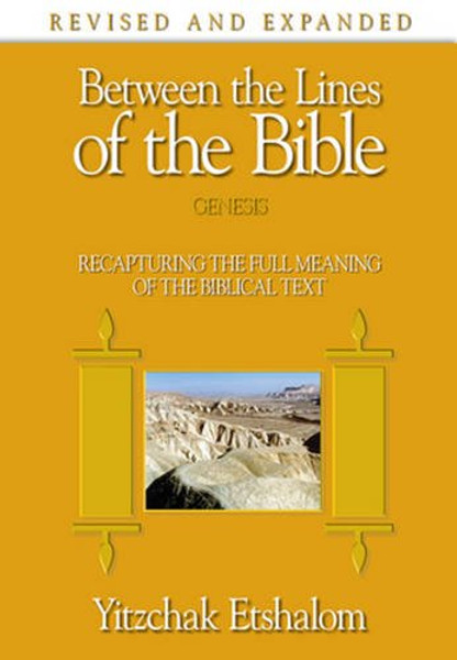 Between the Lines of the Bible: Genesis: Recapturing the Full Meaning of the Biblical Text