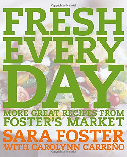 Fresh Every Day: More Great Recipes from Foster's Market