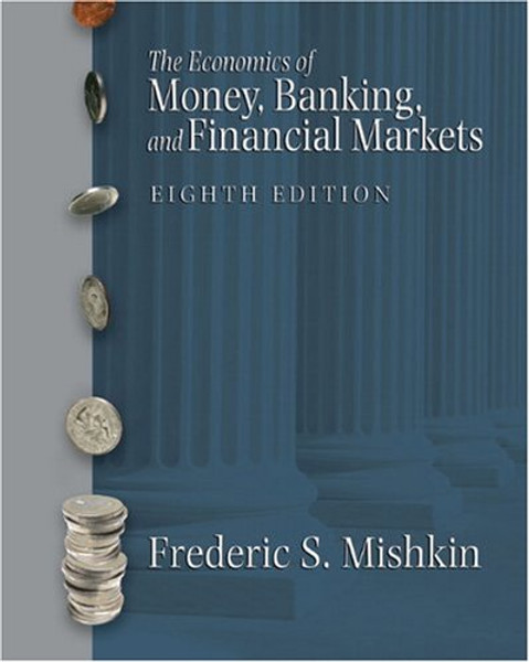 Economics of Money, Banking, and Financial Markets, The (8th Edition)