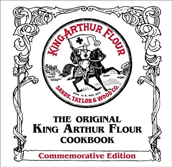 The Original King Arthur Flour Cookbook, Commemorative Edition