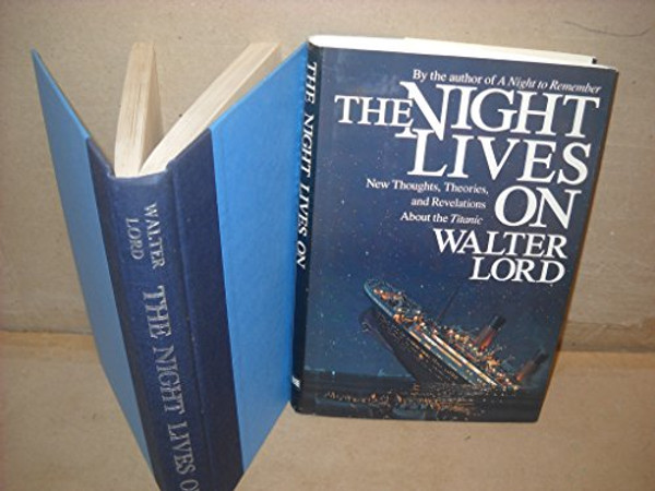 THE NIGHT LIVES ON: New Thoughts, Theories, and Revelations About the  Titanic