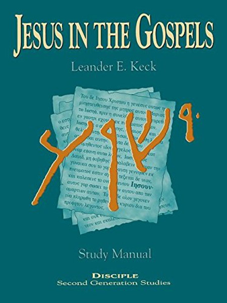 Jesus in the Gospels: Study Manual (Disciple Second Generation Studies)