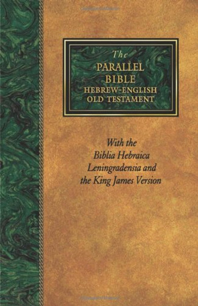 Parallel Bible: Hebrew/English Old Testament With The Biblia Hebraica Leningradensia and the KJV