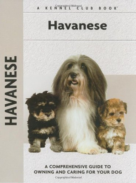 Havanese: A Comprehensive Guide to Owning and Caring for Your Dog (Comprehensive Owner's Guide)