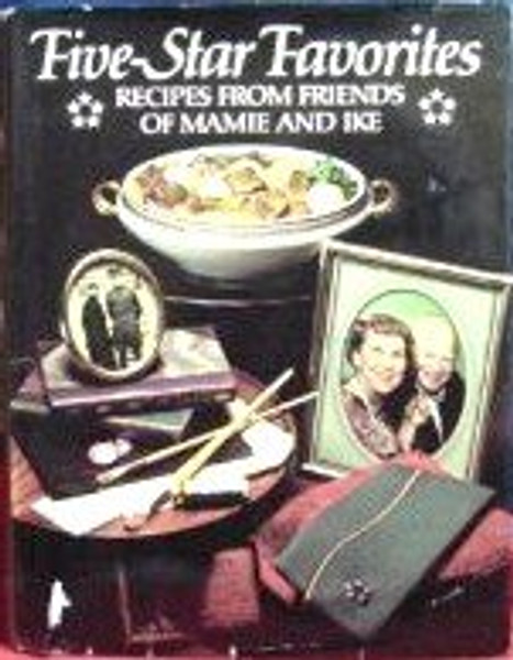 Five-Star Favorites: Recipes From Friends of Mamie and Ike
