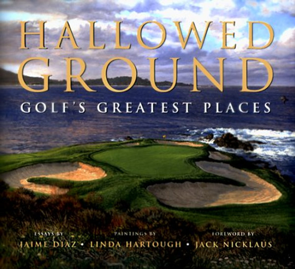 Hallowed Ground: Golf's Greatest Places