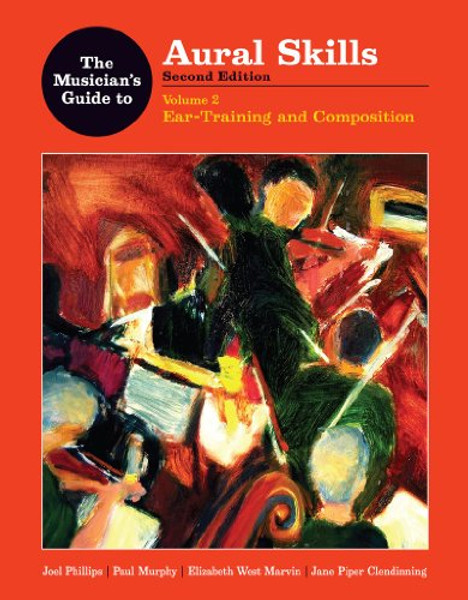The Musician's Guide to Aural Skills: Ear Training and Composition (Second Edition)  (Vol. 2)  (The Musician's Guide Series)
