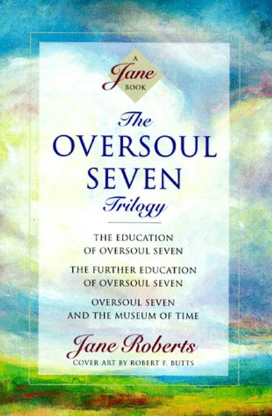 The Oversoul Seven Trilogy: The Education of Oversoul Seven, The Further Education of Oversoul Seven, Oversoul Seven and the Museum of Time (Roberts, Jane)