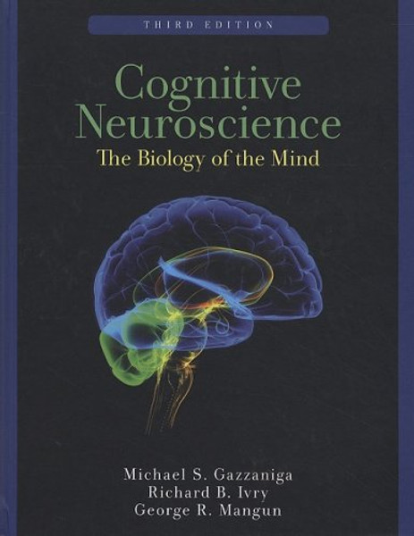 Cognitive Neuroscience: The Biology of the Mind (Third Edition)