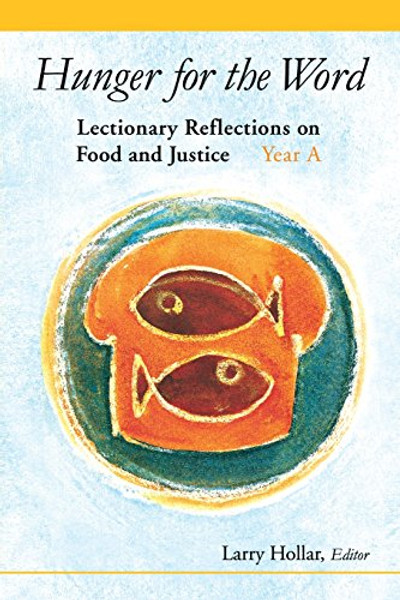 Hunger for the Word: Lectionary Reflections on Food and Justice - Year A