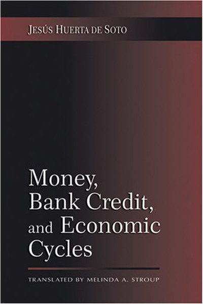 Money, Bank Credit, and Economic Cycles