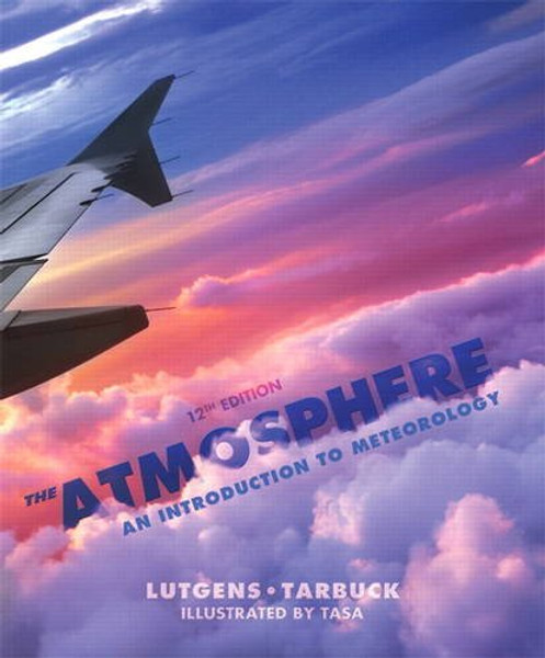 The Atmosphere: An Introduction to Meteorology (12th Edition)