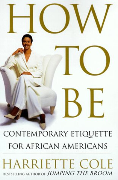 How to Be: A Guide to Contemporary Living for African Americans