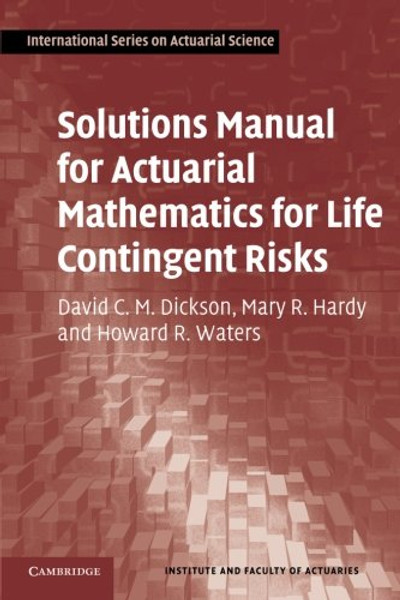 Solutions Manual for Actuarial Mathematics for Life Contingent Risks (International Series on Actuarial Science)