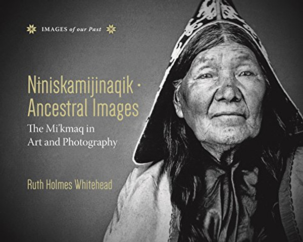 Niniskamijinaqik - Ancestral Images (Images of Our Past)