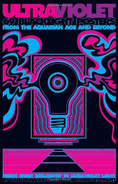 Ultraviolet: 69 Classic Blacklight Posters from the Aquarian Age and Beyond