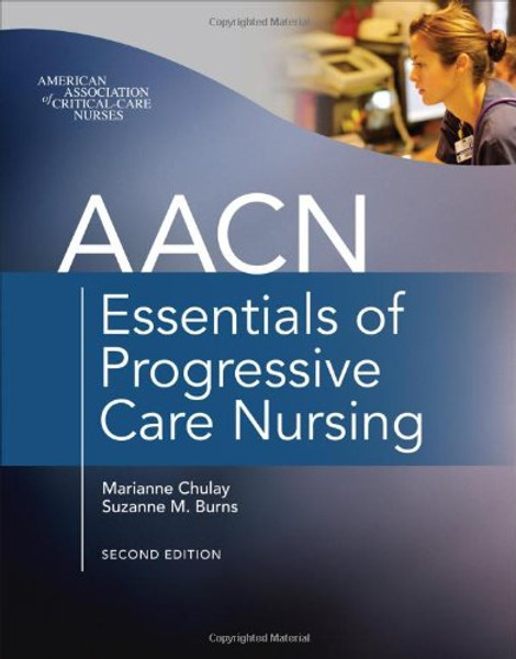 AACN Essentials of Progressive Care Nursing, Second Edition