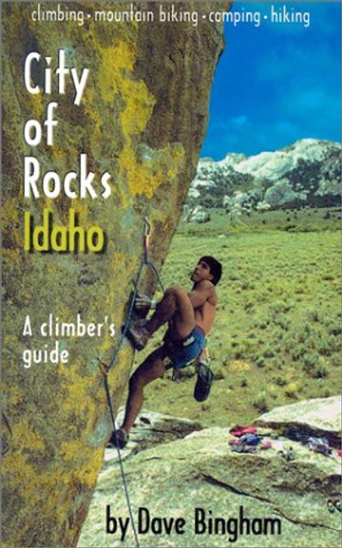 City of Rocks, Idaho: A Climber's Guide