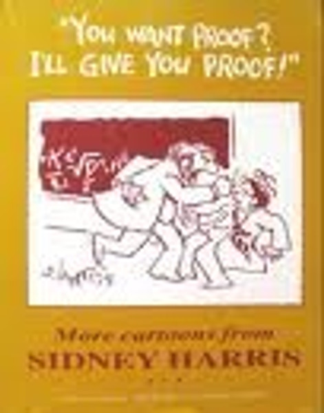 You Want Proof? I'll Give You Proof!: More Cartoons From Sidney Harris