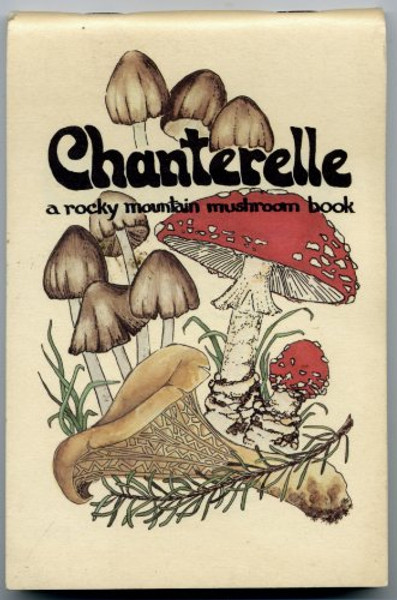 Chanterelle: A Rocky Mountain Mushroom Book