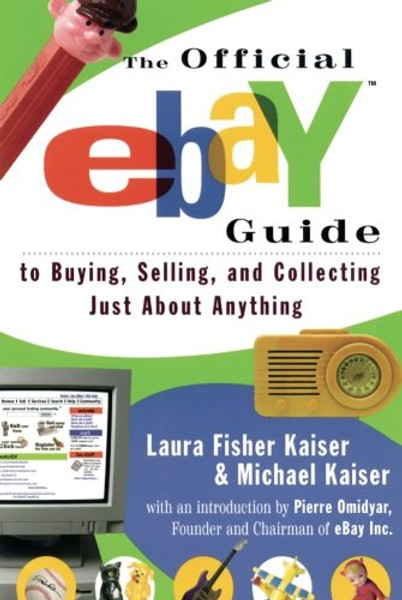 The Official eBay Guide to Buying, Selling, and Collecting Just About Anything