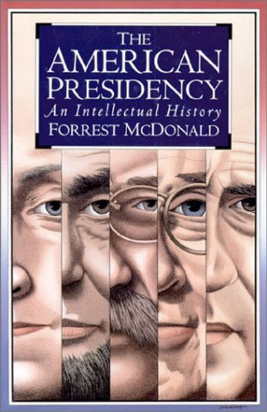 The American Presidency: An Intellectual History