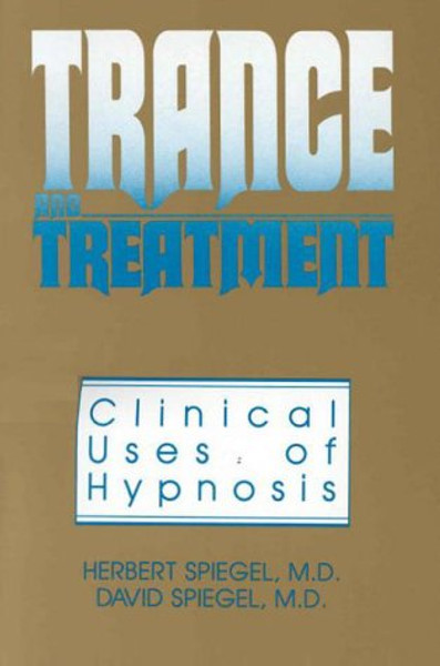 Trance and Treatment: Clinical Uses of Hypnosis