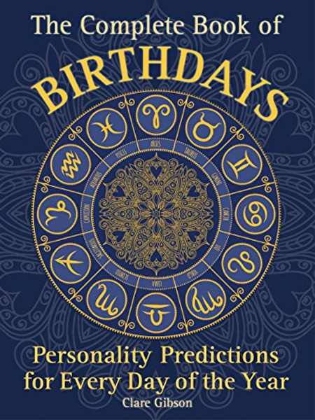 The Complete Book of Birthdays: Personality Predictions for Every Day of the Year