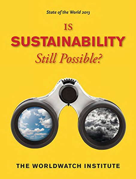 State of the World 2013: Is Sustainability Still Possible?