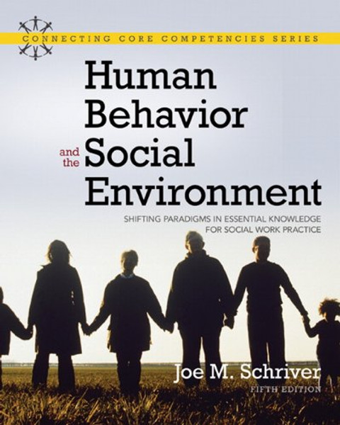 Human Behavior and the Social Environment: Shifting Paradigms in Essential Knowledge for Social Work Practice (5th Edition)