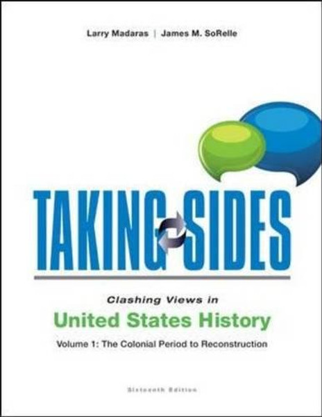 Taking Sides: Clashing Views in United States History, Volume 1: The Colonial Period to Reconstruction (Taking Sides: United States History, Volume 1)