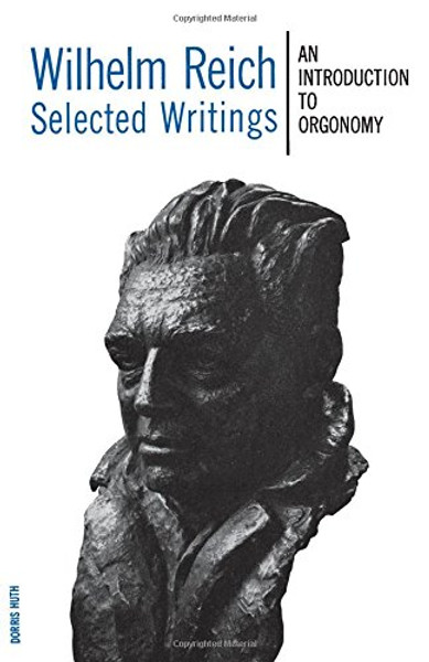 Selected Writings: An Introduction to Orgonomy