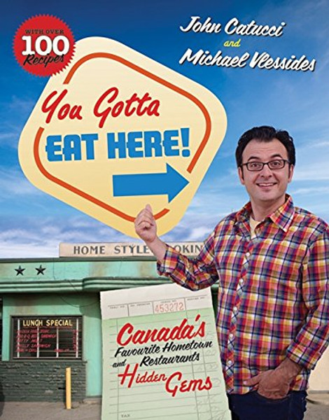 You Gotta Eat Here!: Canada's Favourite Hometown Restaurants And H