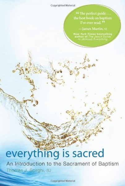 Everything Is Sacred: An Introduction to the Sacrament of Baptism