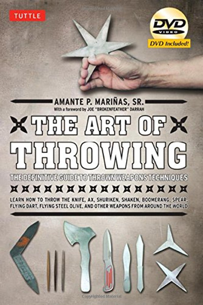 The Art of Throwing: The Definitive Guide to Thrown Weapons Techniques [DVD Included]