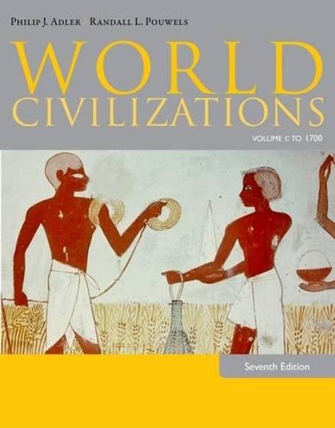 World Civilizations: Volume I: To 1700