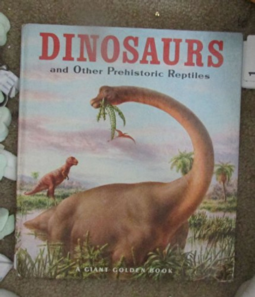 Giant Golden Book of Dinosaurs and Other Prehistoric Reptiles