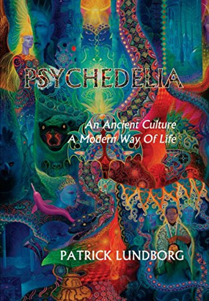 Psychedelia: An Ancient Culture, A Modern Way Of Life