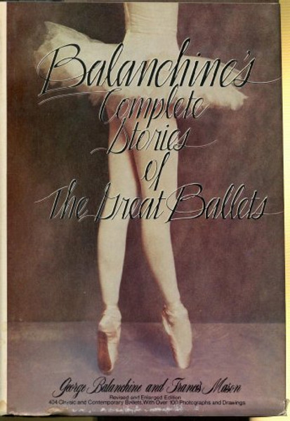 Balanchine's Complete Stories of the Great Ballets, Revised and Enlarged