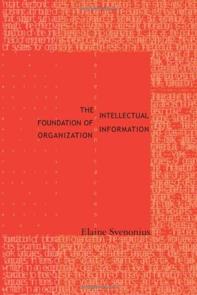 The Intellectual Foundation of Information Organization (Digital Libraries and Electronic Publishing)