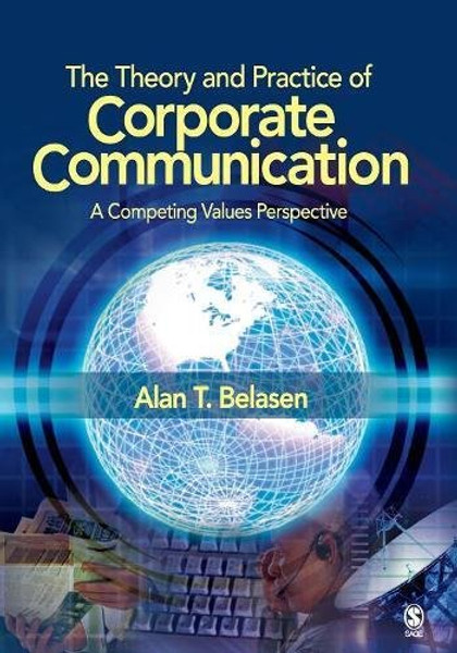 The Theory and Practice of Corporate Communication: A Competing Values Perspective