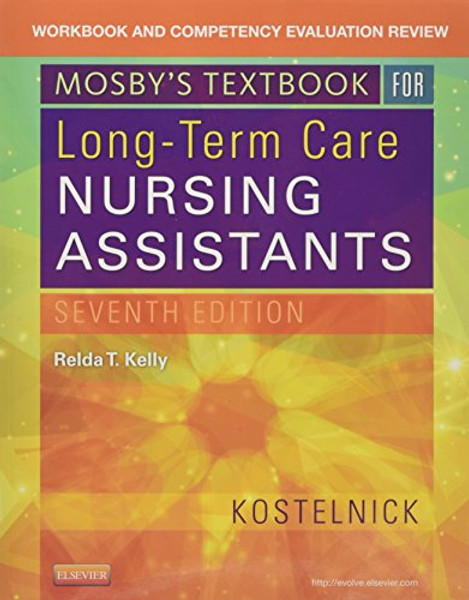 Workbook and Competency Evaluation Review for Mosby's Textbook for Long-Term Care Nursing Assistants, 7e