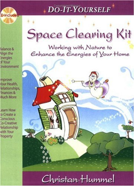 Do-It-Yourself Space Clearing Kit: Working with Nature to Enhance the Energies of Your Home