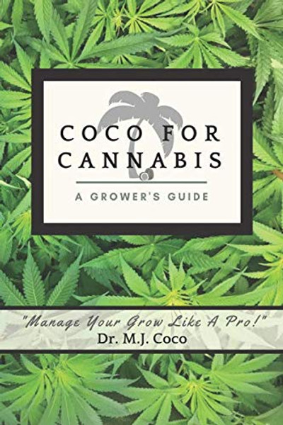 Coco For Cannabis: A Grower's Guide