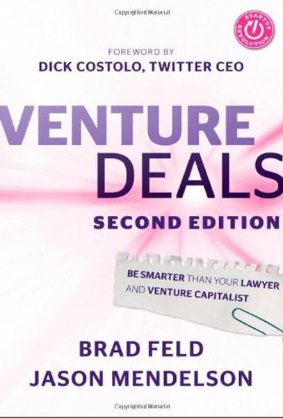 Venture Deals: Be Smarter Than Your Lawyer and Venture Capitalist