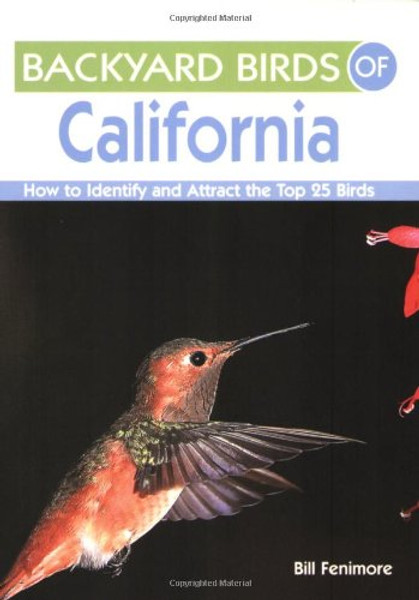 Backyard Birds of California: How to Identify and Attract the Top 25 Birds