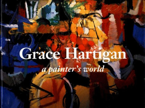 Grace Hartigan: A Painter's World